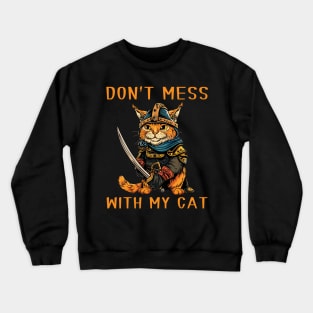 Don't Mess With My Cat - Warrior Cat Crewneck Sweatshirt